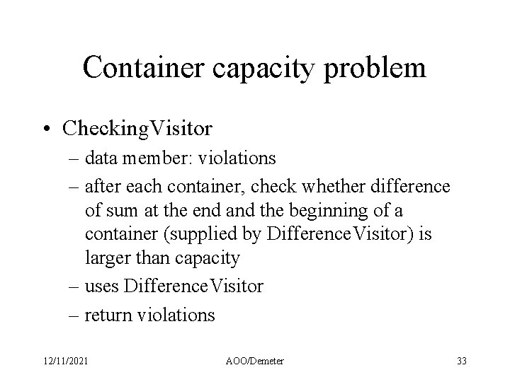 Container capacity problem • Checking. Visitor – data member: violations – after each container,