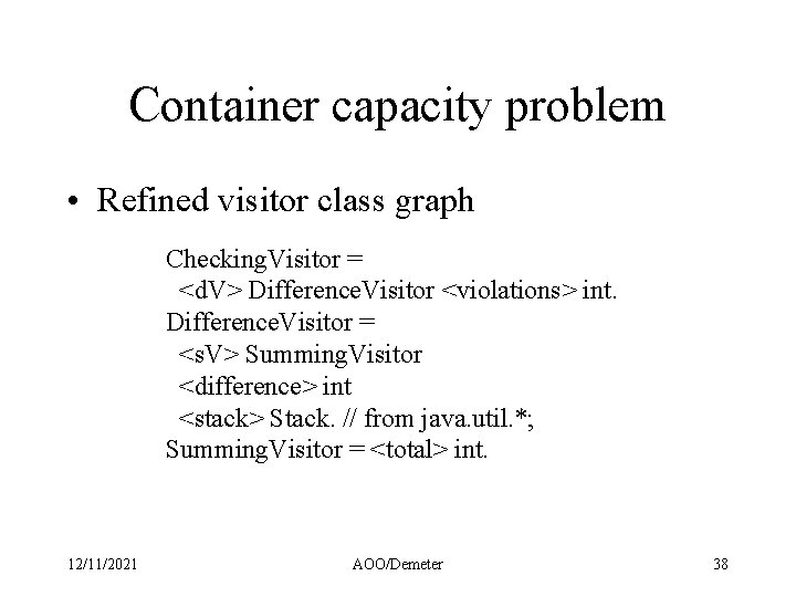 Container capacity problem • Refined visitor class graph Checking. Visitor = <d. V> Difference.