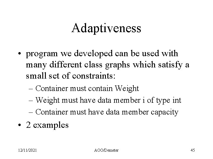 Adaptiveness • program we developed can be used with many different class graphs which