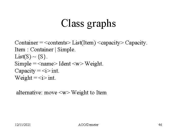 Class graphs Container = <contents> List(Item) <capacity> Capacity. Item : Container | Simple. List(S)