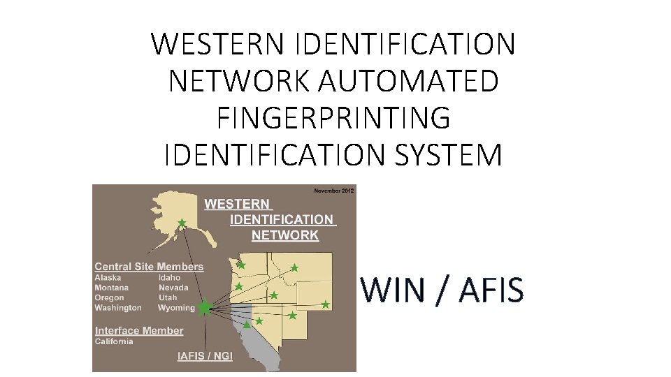 WESTERN IDENTIFICATION NETWORK AUTOMATED FINGERPRINTING IDENTIFICATION SYSTEM WIN / AFIS 