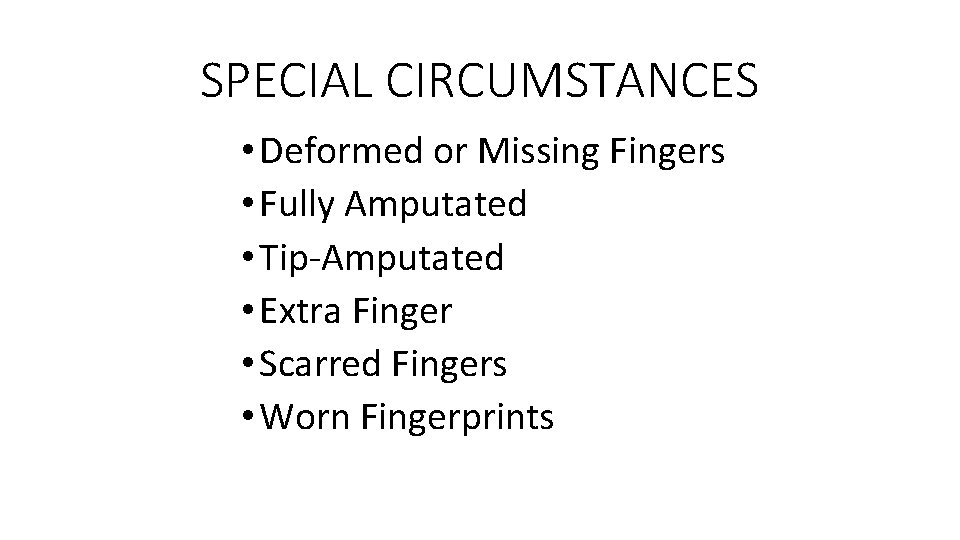 SPECIAL CIRCUMSTANCES • Deformed or Missing Fingers • Fully Amputated • Tip-Amputated • Extra