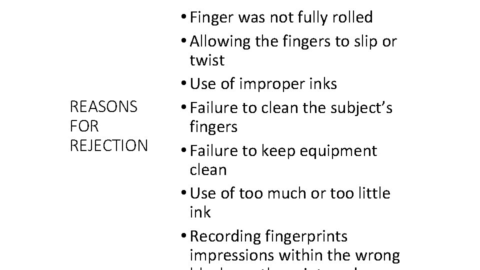 REASONS FOR REJECTION • Finger was not fully rolled • Allowing the fingers to