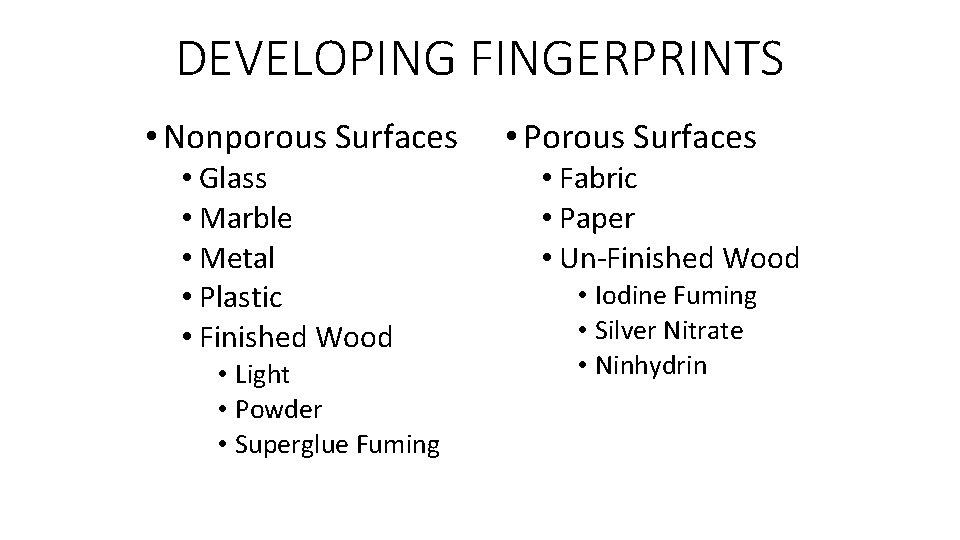 DEVELOPING FINGERPRINTS • Nonporous Surfaces • Glass • Marble • Metal • Plastic •