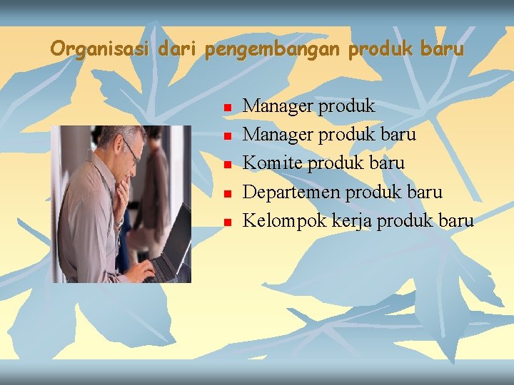 Organisasi dari pengembangan produk baru n n n Manager produk baru Komite produk baru