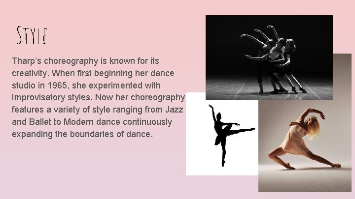 Style Tharp’s choreography is known for its creativity. When first beginning her dance studio