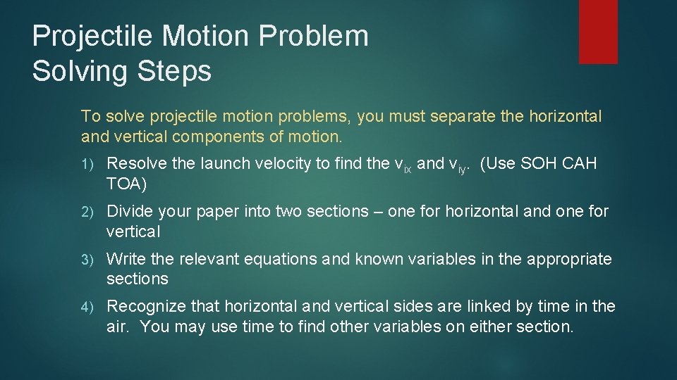 Projectile Motion Problem Solving Steps To solve projectile motion problems, you must separate the