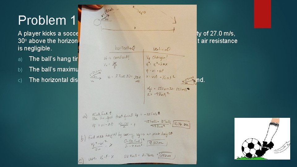 Problem 1: Soccer kick A player kicks a soccer ball from ground level with