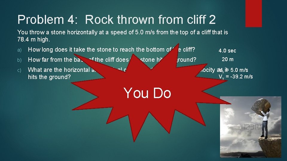 Problem 4: Rock thrown from cliff 2 You throw a stone horizontally at a