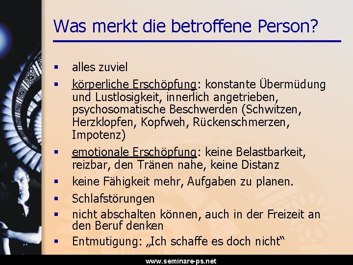 Was merkt die betroffene Person? § § § § alles zuviel körperliche Erschöpfung: konstante