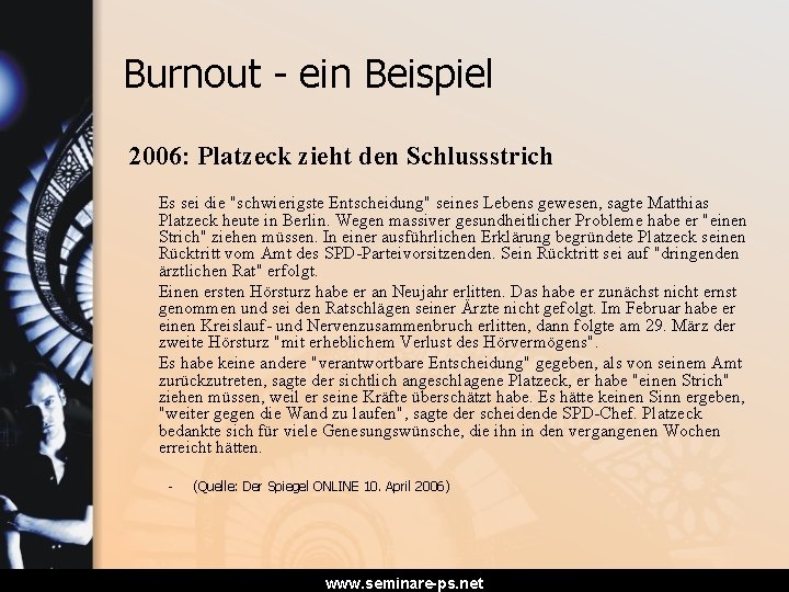 Burnout - ein Beispiel 2006: Platzeck zieht den Schlussstrich Es sei die "schwierigste Entscheidung"