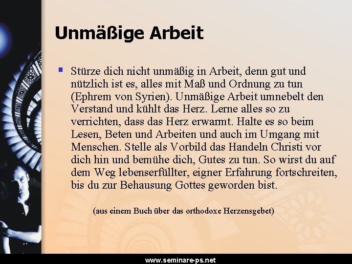 Unmäßige Arbeit § Stürze dich nicht unmäßig in Arbeit, denn gut und nützlich ist