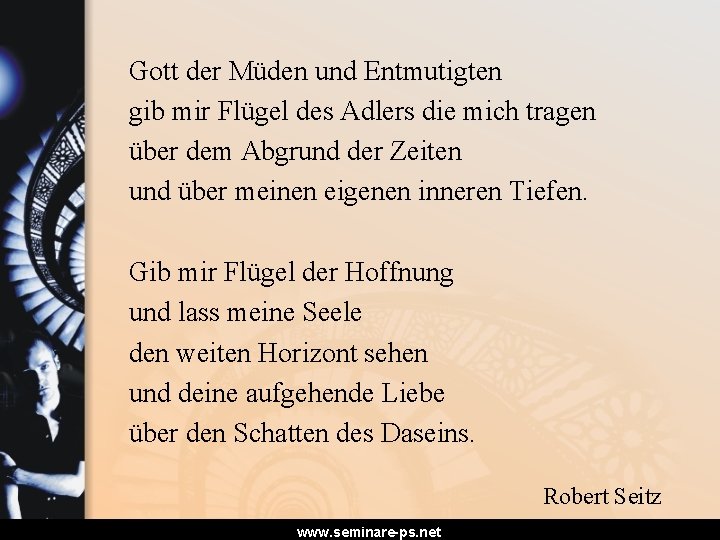Gott der Müden und Entmutigten gib mir Flügel des Adlers die mich tragen über