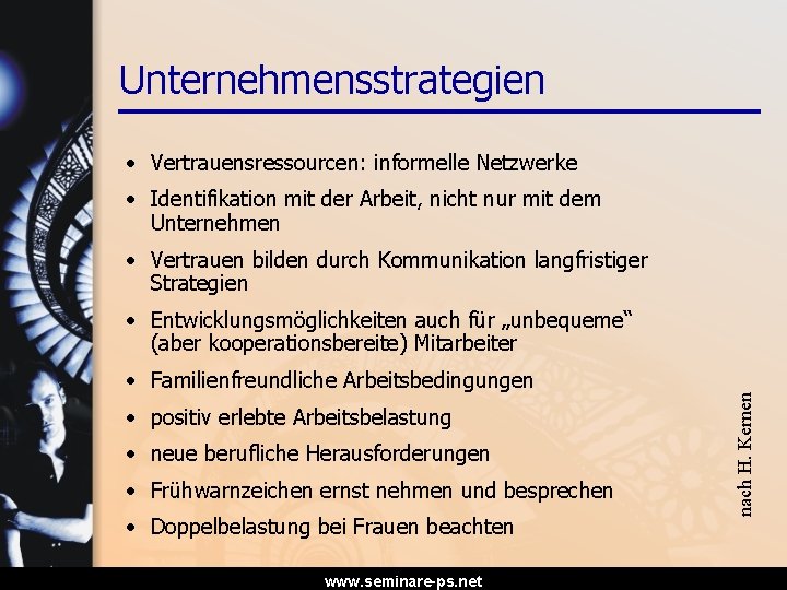 Unternehmensstrategien • Vertrauensressourcen: informelle Netzwerke • Identifikation mit der Arbeit, nicht nur mit dem