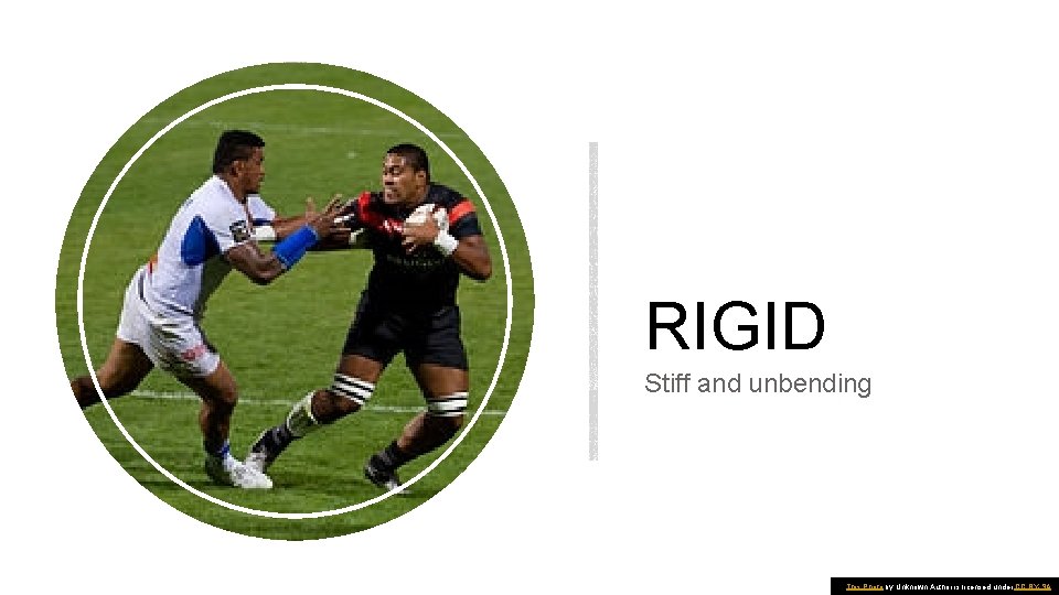 RIGID Stiff and unbending This Photo by Unknown Author is licensed under CC BY-SA