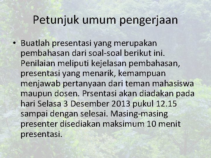 Petunjuk umum pengerjaan • Buatlah presentasi yang merupakan pembahasan dari soal-soal berikut ini. Penilaian