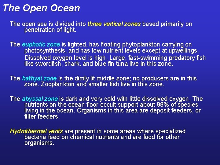 The Open Ocean The open sea is divided into three vertical zones based primarily