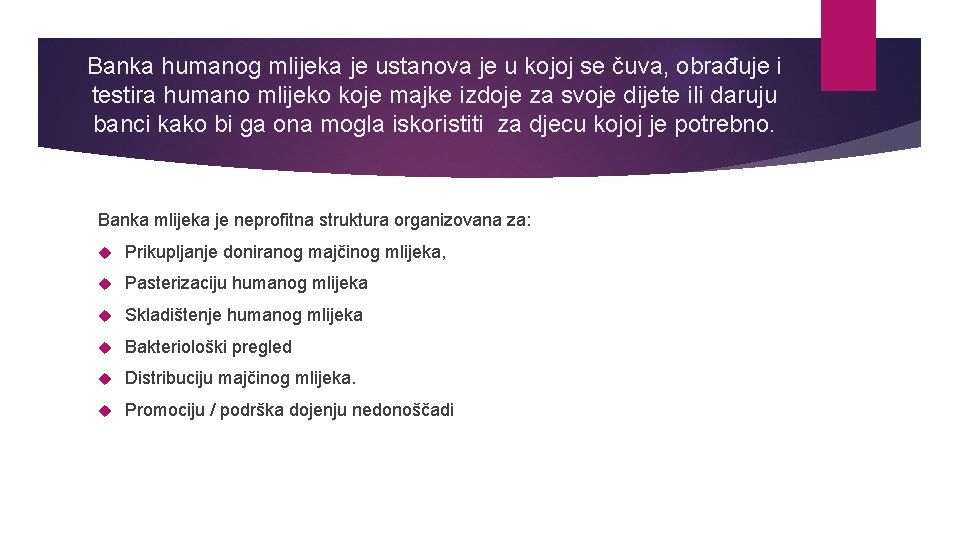 Banka humanog mlijeka je ustanova je u kojoj se čuva, obrađuje i testira humano