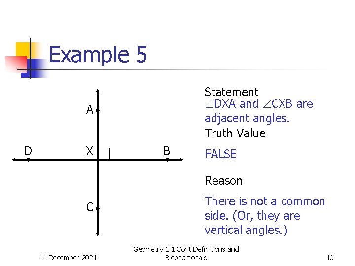 Example 5 Statement DXA and CXB are adjacent angles. Truth Value A D X