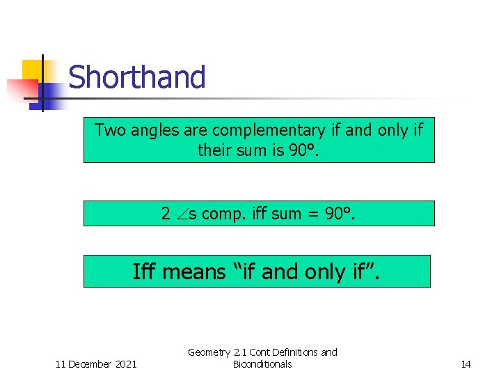 Shorthand Two angles are complementary if and only if their sum is 90°. 2