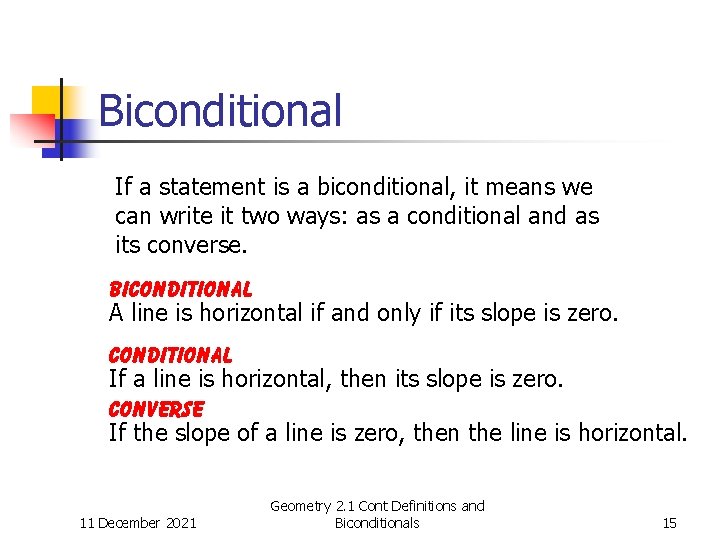 Biconditional If a statement is a biconditional, it means we can write it two