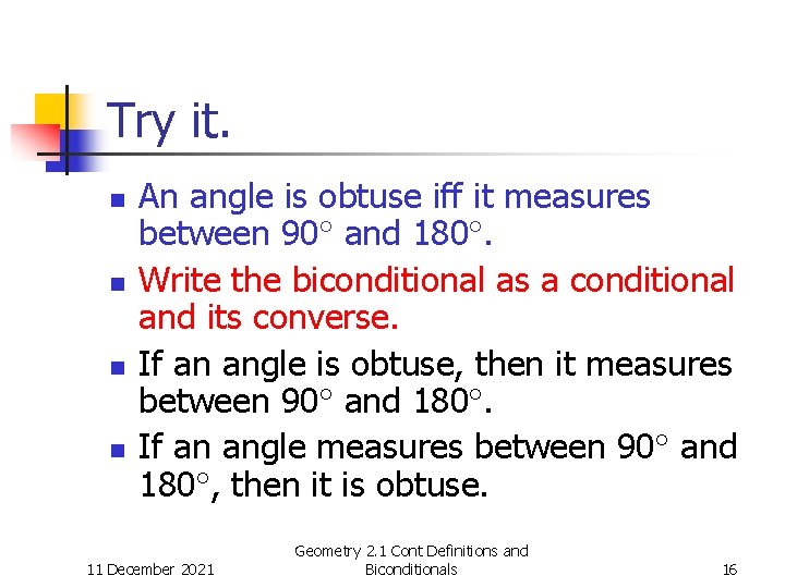 Try it. n n An angle is obtuse iff it measures between 90 and