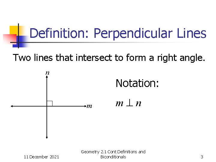 Definition: Perpendicular Lines Two lines that intersect to form a right angle. n Notation: