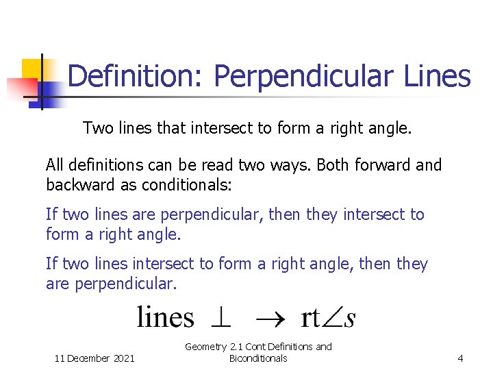 Definition: Perpendicular Lines Two lines that intersect to form a right angle. All definitions