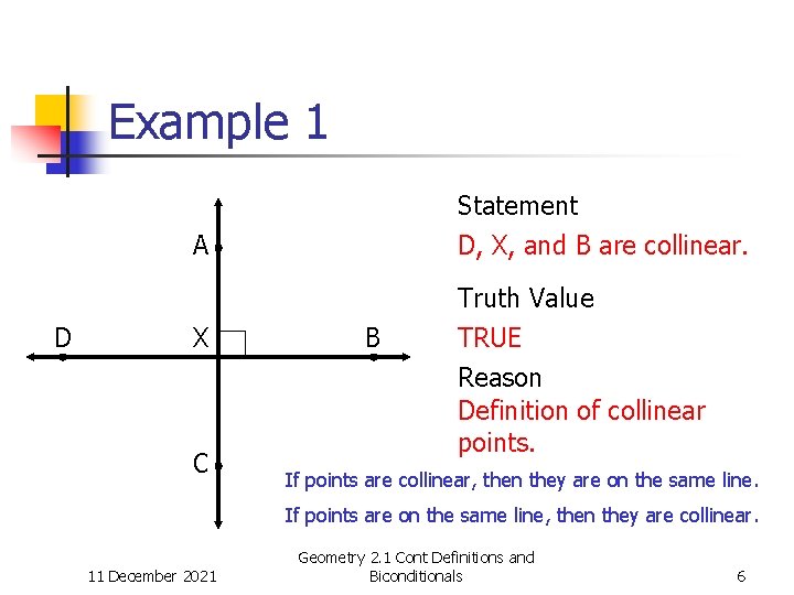 Example 1 Statement D, X, and B are collinear. A D X C B