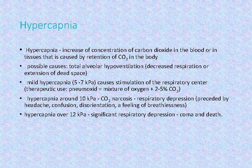 Hypercapnia • Hypercapnia - increase of concentration of carbon dioxide in the blood or