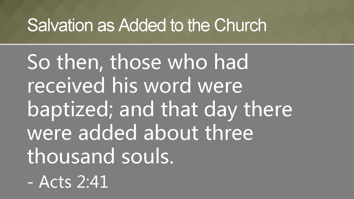 Salvation as Added to the Church So then, those who had received his word