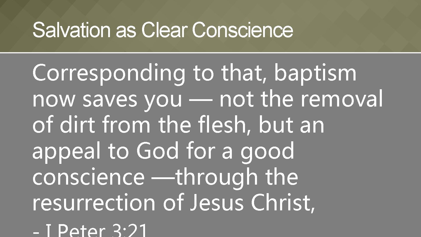 Salvation as Clear Conscience Corresponding to that, baptism now saves you — not the