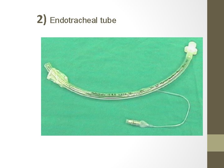 2) Endotracheal tube 