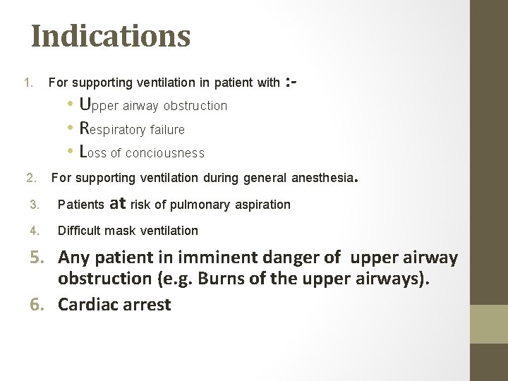 Indications 1. For supporting ventilation in patient with : • Upper airway obstruction •