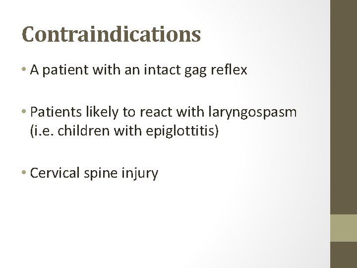 Contraindications • A patient with an intact gag reflex • Patients likely to react