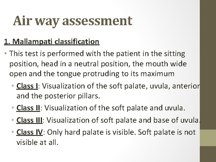 Air way assessment 1. Mallampati classification • This test is performed with the patient