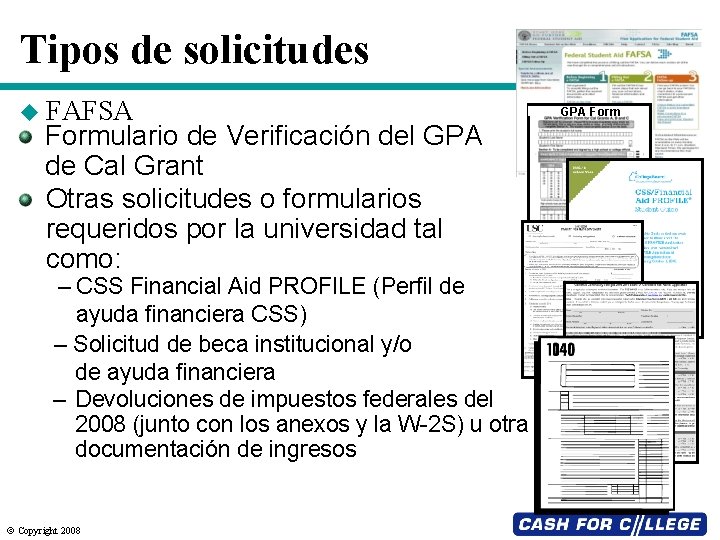 Tipos de solicitudes u FAFSA Formulario de Verificación del GPA de Cal Grant Otras