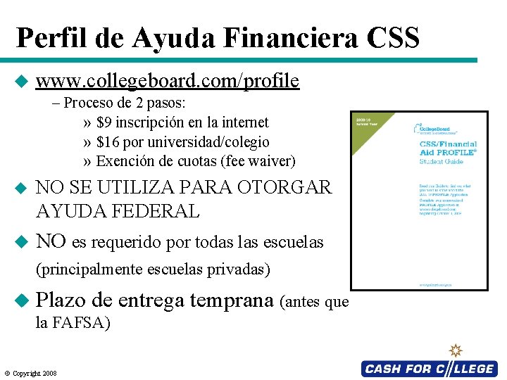 Perfil de Ayuda Financiera CSS u www. collegeboard. com/profile – Proceso de 2 pasos: