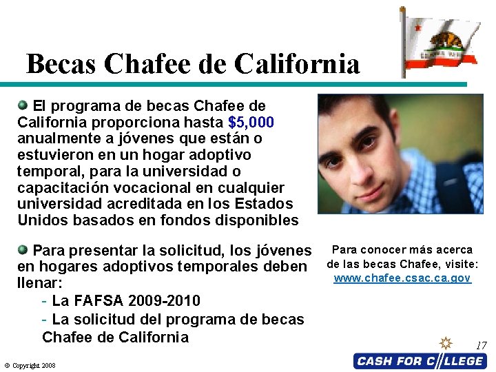 Becas Chafee de California El programa de becas Chafee de California proporciona hasta $5,