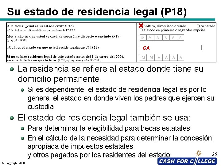 Su estado de residencia legal (P 18) CA La residencia se refiere al estado