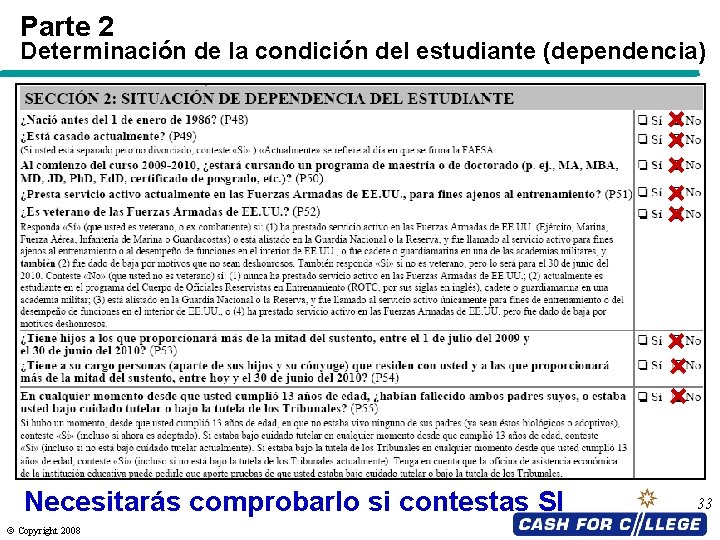 Parte 2 Determinación de la condición del estudiante (dependencia) Necesitarás comprobarlo si contestas SI