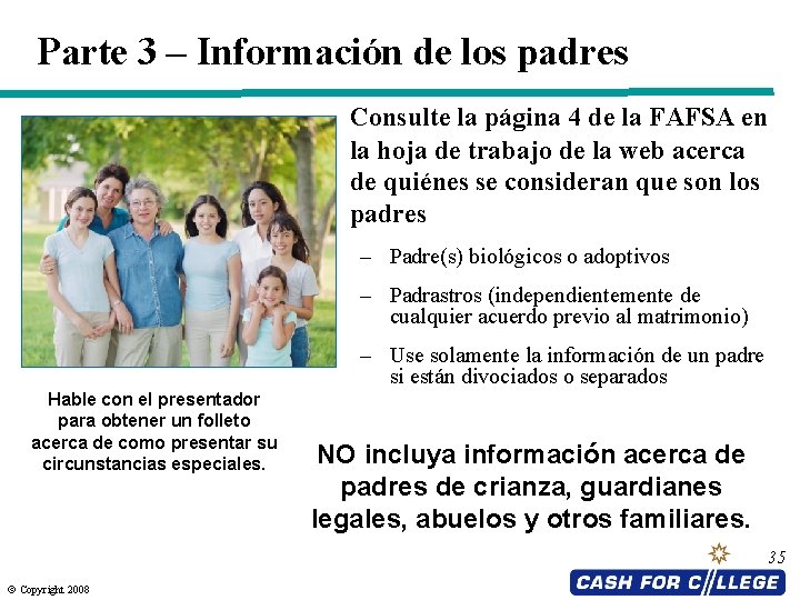 Parte 3 – Información de los padres Consulte la página 4 de la FAFSA