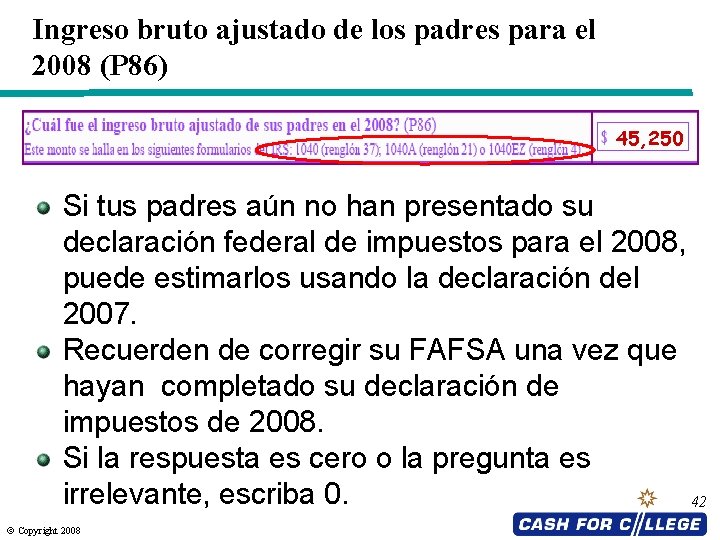 Ingreso bruto ajustado de los padres para el 2008 (P 86) 45, 250 Si