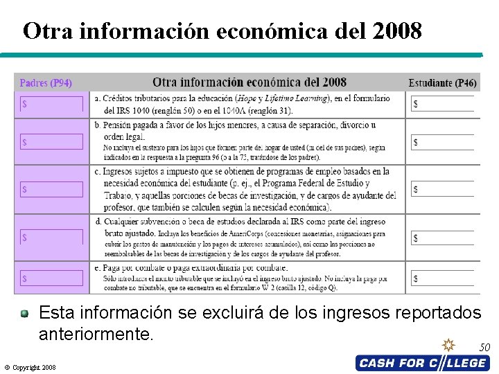 Otra información económica del 2008 Esta información se excluirá de los ingresos reportados anteriormente.