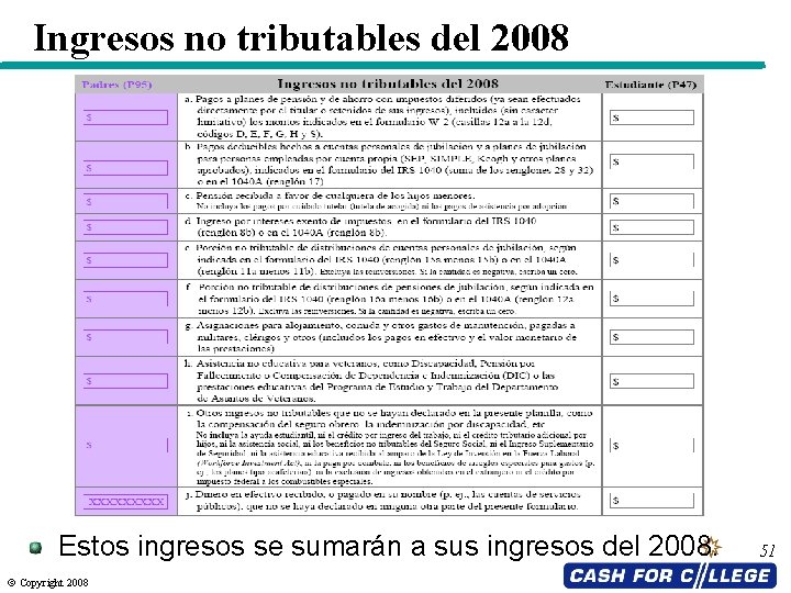 Ingresos no tributables del 2008 Estos ingresos se sumarán a sus ingresos del 2008.