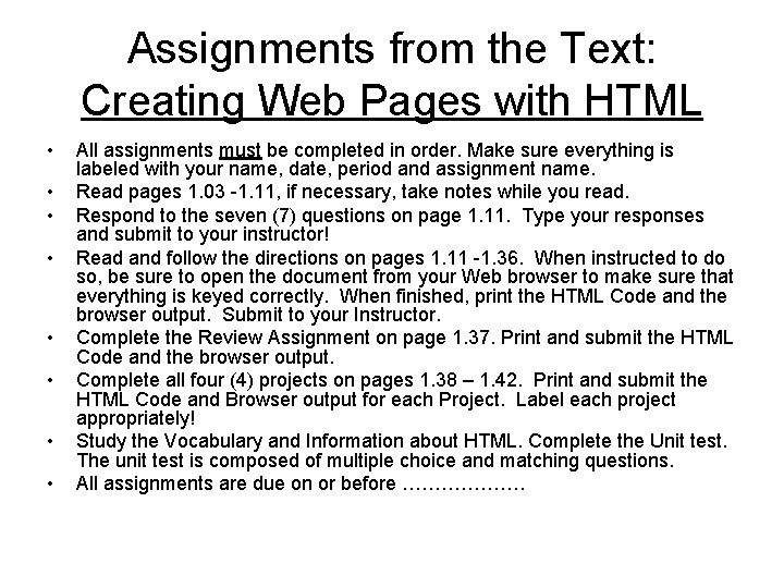 Assignments from the Text: Creating Web Pages with HTML • • All assignments must
