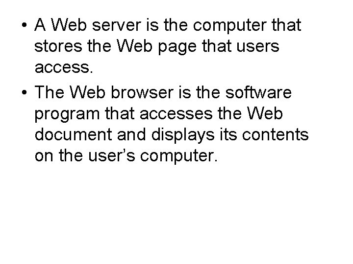  • A Web server is the computer that stores the Web page that