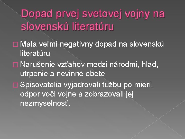 Dopad prvej svetovej vojny na slovenskú literatúru � Mala veľmi negatívny dopad na slovenskú