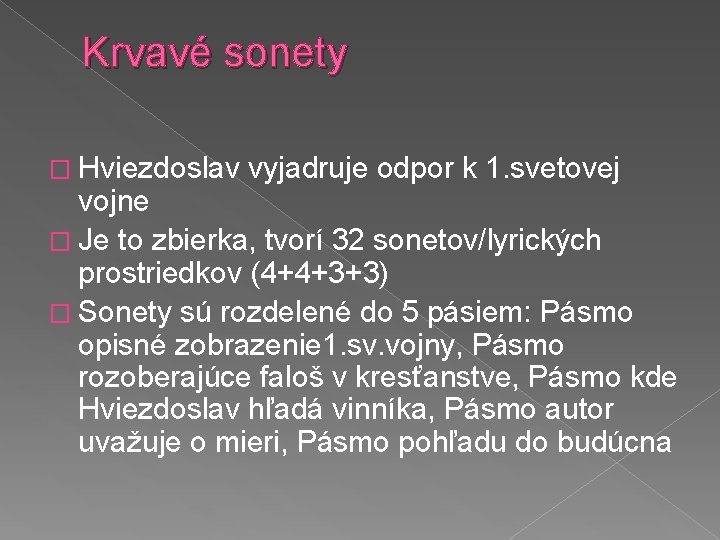 Krvavé sonety � Hviezdoslav vyjadruje odpor k 1. svetovej vojne � Je to zbierka,