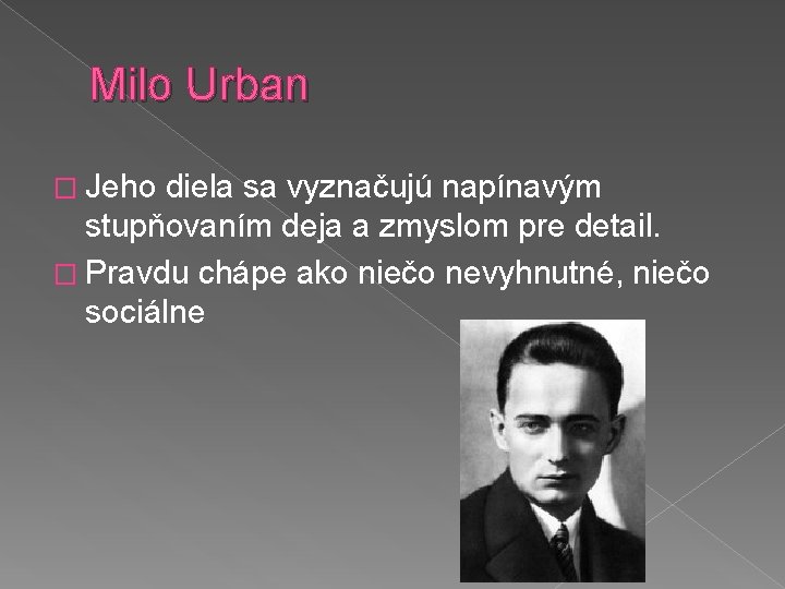 Milo Urban � Jeho diela sa vyznačujú napínavým stupňovaním deja a zmyslom pre detail.